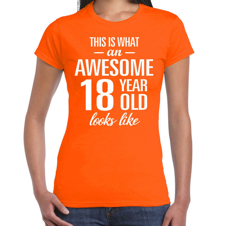 Awesome 18 year cadeau / verjaardag t-shirt oranje voor dames