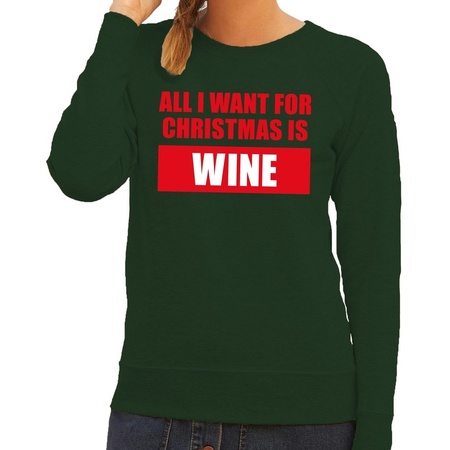 Christmas sweater All I Want For Christmas Is Wine green ladies